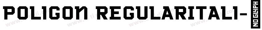 Poligon RegularItali字体转换 Poligon RegularItali字体转换